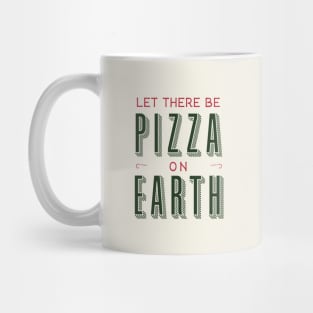 Let there be Pizza on Earth Mug